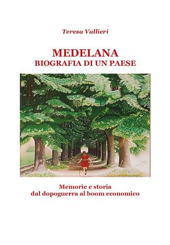 Medelana biografia di un paese. Memorie e storia dal dopoguerra al boom economico - Teresa Vallieri - Libro Youcanprint 2025 | Libraccio.it
