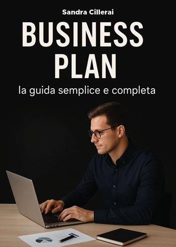 Business plan. La guida semplice e completa - Sandra Cillerai - Libro Youcanprint 2025 | Libraccio.it