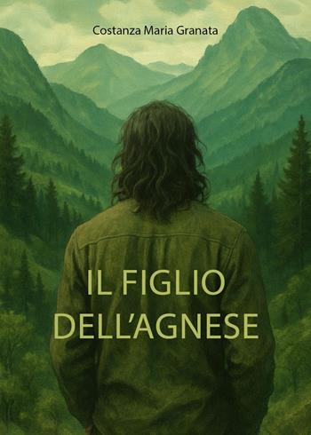 Il figlio dell'Agnese - Costanza Maria Granata - Libro Youcanprint 2025 | Libraccio.it