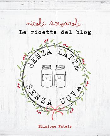 Le ricette del blog. Edizione Natale - Nicole Scevaroli - Libro Youcanprint 2026 | Libraccio.it