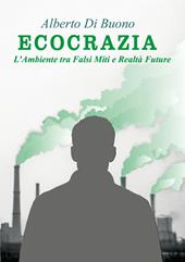 Ecocrazia. L'ambiente tra falsi miti e realtà future