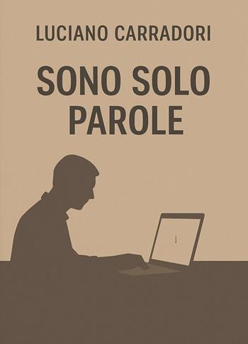 Sono solo parole - Luciano Carradori - Libro Youcanprint 2025 | Libraccio.it