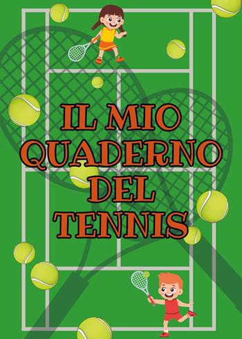 Il mio quaderno del tennis - Alice Vicini - Libro Youcanprint 2025 | Libraccio.it