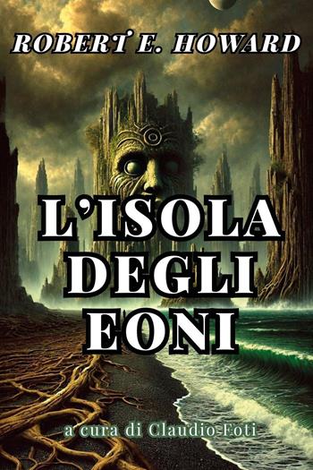 L'isola degli eoni - Robert Howard - Libro Youcanprint 2025 | Libraccio.it