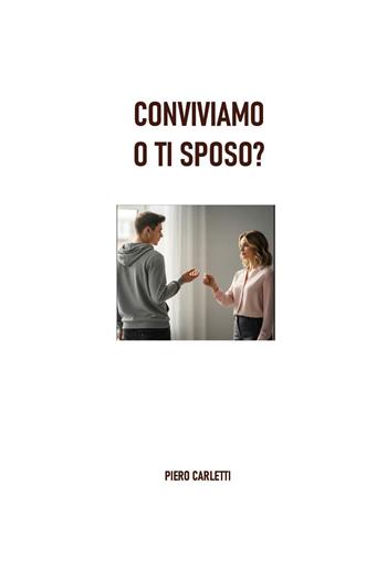 Conviviamo o ti sposo? - Piero Carletti - Libro Youcanprint 2025 | Libraccio.it