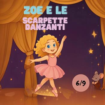 Zoe e le scarpette danzanti - Patrizia Gianferrari - Libro Youcanprint 2025 | Libraccio.it