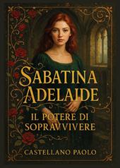 Sabatina Adelaide. Il potere di sopravvivere