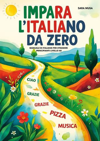 Impara l'italiano da zero - Sara Musa - Libro Youcanprint 2025 | Libraccio.it