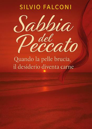 Sabbia del peccato. Quando la pelle brucia, il desiderio diventa carne - Silvio Falconi - Libro Youcanprint 2025 | Libraccio.it