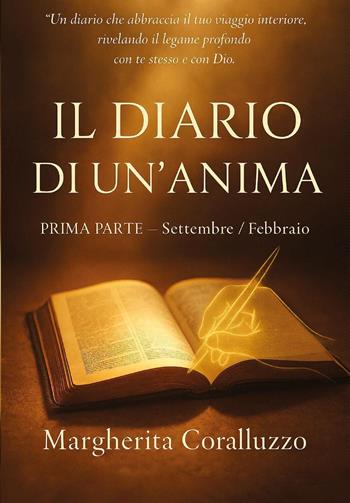 Il diario di un'anima. Vol. 1: Settembre-febbraio - Margherita Coralluzzo - Libro Youcanprint 2025 | Libraccio.it