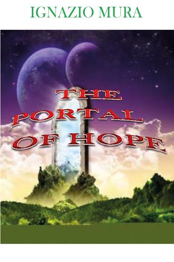 The portal of hope - Ignazio Mura - Libro Youcanprint 2025 | Libraccio.it