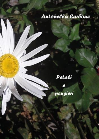 Petali e pensieri - Antonella Carbone - Libro Youcanprint 2025 | Libraccio.it