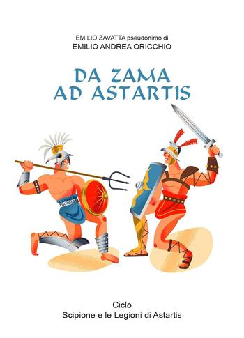 Da Zama ad Astartis - Oricchio Emilio Andrea - Libro Youcanprint 2025 | Libraccio.it