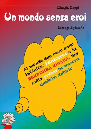 Un mondo senza eroi - Giorgio Zoppi - Libro Youcanprint 2025 | Libraccio.it