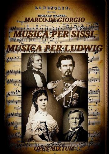 Musica per Sissi, musica per Ludwig - Marco De Giorgio - Libro Youcanprint 2025 | Libraccio.it