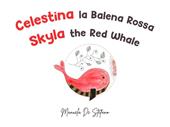 Celestina la balena rossa-Skyla the red whale. Ediz. illustrata