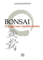 Bonsai. Un viaggio verso l'equilibrio interiore