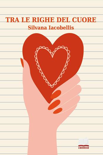 Tra le righe del cuore - Silvana Iacobellis - Libro Youcanprint 2025, Poesia | Libraccio.it