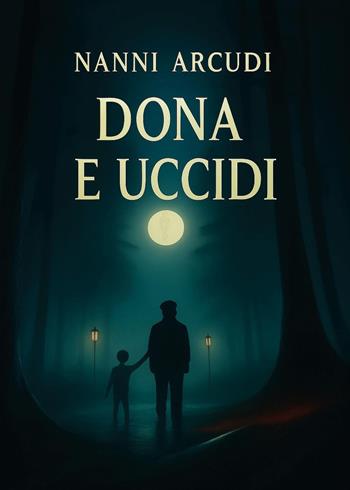 Dona e uccidi - Nanni Arcudi - Libro Youcanprint 2025 | Libraccio.it