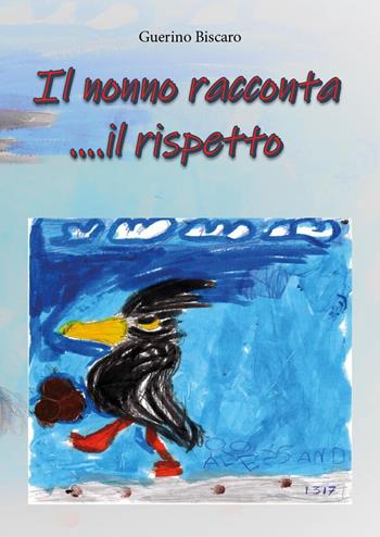 Il nonno racconta il rispetto - Guerino Biscaro - Libro Youcanprint 2025 | Libraccio.it