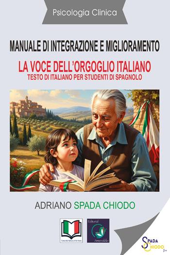 La voce dell'orgoglio italiano. Manuale italiano per studenti spagnoli - Adriano Spada Chiodo - Libro Youcanprint 2025 | Libraccio.it