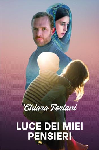 Luce dei miei pensieri - Chiara Forlani - Libro Youcanprint 2025 | Libraccio.it