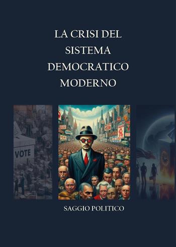 La crisi del sistema democratico moderno - Marco Chiappa - Libro Youcanprint 2025 | Libraccio.it
