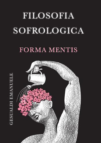 Filosofia sofrologica. Forma mentis - Emanuele Gesualdi - Libro Youcanprint 2025 | Libraccio.it