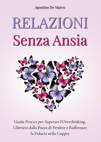 Relazioni senza ansia - Agostino De Marco - Libro Youcanprint 2025 | Libraccio.it