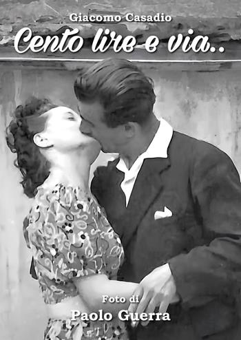 Cento lire e via... - Giacomo Casadio - Libro Youcanprint 2025 | Libraccio.it