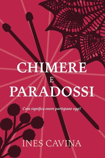 Chimere e paradossi - Ines Cavina - Libro Youcanprint 2025 | Libraccio.it