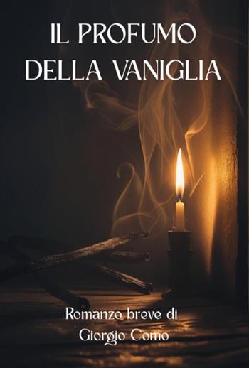 Il profumo della vaniglia - Giorgio Como - Libro Youcanprint 2025 | Libraccio.it