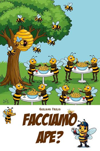Facciamo Ape? - Giuliano Frulio - Libro Youcanprint 2025 | Libraccio.it
