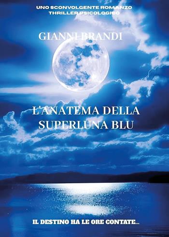 L'anatema della superluna blu - Gianni Brandi - Libro Youcanprint 2025 | Libraccio.it