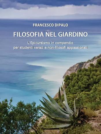 Filosofia nel giardino - Francesco Dipalo - Libro Youcanprint 2025 | Libraccio.it