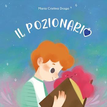 Il pozionario - Maria Cristina Drogo - Libro Youcanprint 2025 | Libraccio.it