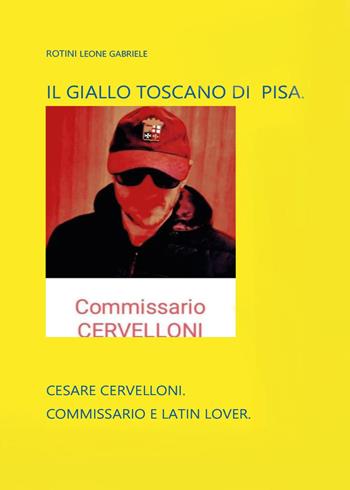 Il giallo toscano di Pisa - Leone Gabriele Rotini - Libro Youcanprint 2025 | Libraccio.it