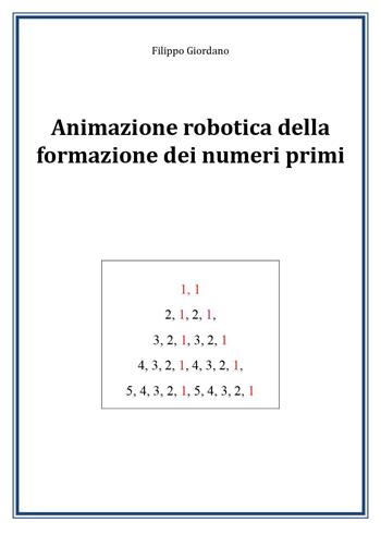 Animazione robotica della formazione dei numeri primi - Filippo Giordano - Libro Youcanprint 2025 | Libraccio.it