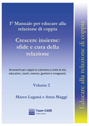 1° manuale per educare alla relazione di coppia. Vol. 2: Crescere insieme: sfide e cura della relazione - Marco Laganà, Anna Maggi - Libro Youcanprint 2025 | Libraccio.it