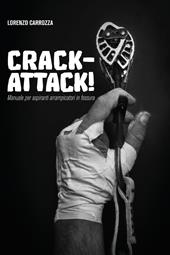 Crack-attack! Manuale per aspiranti arrampicatori in fessura
