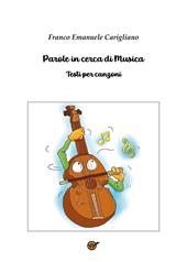 Parole in cerca di musica. Testi per canzoni