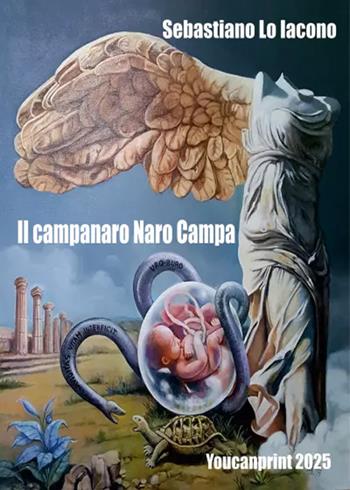 Il campanaro Naro Campa - Sebastiano Lo Iacono - Libro Youcanprint 2025 | Libraccio.it