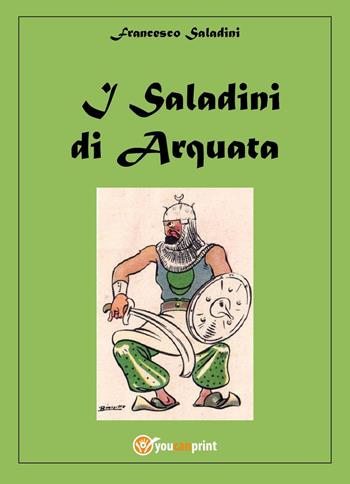 I saladini di Arquata - Francesco Saladini - Libro Youcanprint 2025 | Libraccio.it