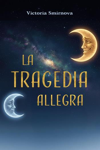 La tragedia allegra - Victoria Smirnova - Libro Youcanprint 2025 | Libraccio.it