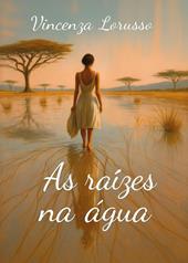 As raízes na água