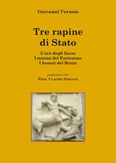 Tre rapine di stato. L'oro degli Incas-I marmi del Partenone-I bronzi del Benin
