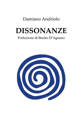 Dissonanze - Damiano Andriolo - Libro Youcanprint 2025 | Libraccio.it