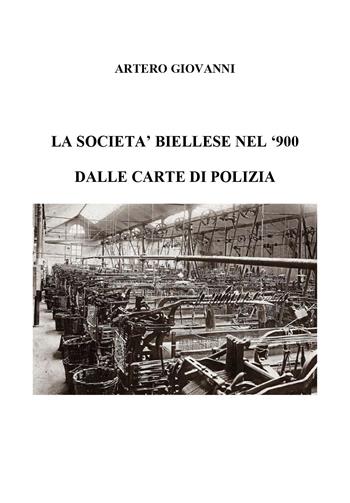 La società biellese del '900 dalle carte di polizia - Giovanni Artero - Libro Youcanprint 2025 | Libraccio.it