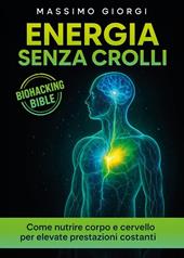 Energia senza crolli. Come nutrire corpo e cervello per elevate prestazioni costanti
