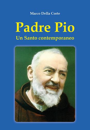 Padre Pio. Un Santo contemporaneo - Marco Della Corte - Libro Youcanprint 2025 | Libraccio.it